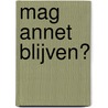 Mag Annet blijven? by Jannie Koetsier-Schokker