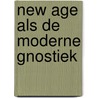 New age als de moderne gnostiek door Jan Pieter Bommel