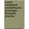 Noord Nederland wandelroutes - Groningen, Friesland, Drenthe door On Track