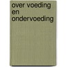 Over voeding en ondervoeding door Feike R. van der Leij