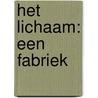 Het lichaam: een fabriek door Dan Green