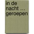 In de nacht … geroepen