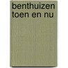 Benthuizen toen en nu door Onbekend