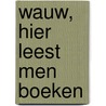 Wauw, hier leest men boeken by Lieselotte De Snijder