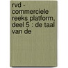 RVD - COMMERCIELE REEKS PLATFORM, DEEL 5 : DE TAAL VAN DE door J. Terlouw