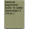 LEESHUIS BEGINNEND LEZEN 1E EDITIE LEESHUISJES 3 (18 EX.) door Onbekend