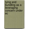 TYING AND BUNDLING AS A LEVERAGING CONCERN UNDER EC by J. Langer