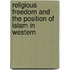 RELIGIOUS FREEDOM AND THE POSITION OF ISLAM IN WESTERN