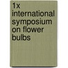 1X INTERNATIONAL SYMPOSIUM ON FLOWER BULBS door H. Okubo