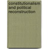 CONSTITUTIONALISM AND POLITICAL RECONSTRUCTION by S.A. Arjomand