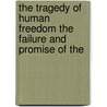 THE TRAGEDY OF HUMAN FREEDOM THE FAILURE AND PROMISE OF THE door M.E. Brinkman