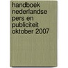 HANDBOEK NEDERLANDSE PERS EN PUBLICITEIT OKTOBER 2007 door Onbekend