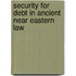 SECURITY FOR DEBT IN ANCIENT NEAR EASTERN LAW