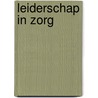LEIDERSCHAP IN ZORG door Onbekend