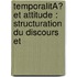TEMPORALITÃ ET ATTITUDE : STRUCTURATION DU DISCOURS ET