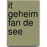 IT GEHEIM FAN DE SEE door W. Tjerkstra