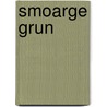 SMOARGE GRUN by R. van Velde