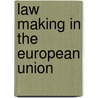 LAW MAKING IN THE EUROPEAN UNION door Onbekend