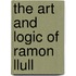 THE ART AND LOGIC OF RAMON LLULL