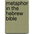 METAPHOR IN THE HEBREW BIBLE
