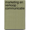 MARKETING EN VERKOOP : COMMUNICATIE door Onbekend