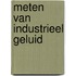 METEN VAN INDUSTRIEEL GELUID