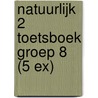 NATUURLIJK 2 TOETSBOEK GROEP 8 (5 EX) door Onbekend
