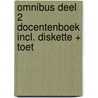OMNIBUS DEEL 2 DOCENTENBOEK INCL. DISKETTE + TOET door Onbekend