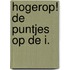 Hogerop! de puntjes op de i.