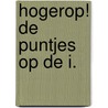 Hogerop! de puntjes op de i. door winnie Geurtsen