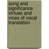 SONG AND SIGNIFICANCE VIRTUES AND VICES OF VOCAL TRANSLATION door D.L. Gorlee