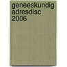 GENEESKUNDIG ADRESDISC 2006 door Onbekend