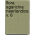 FLORA AGARICINA NEERLANDICA V. 6