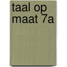 TAAL OP MAAT 7A door Onbekend