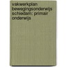 VAKWERKPLAN BEWEGINGSONDERWIJS SCHIEDAM: PRIMAIR ONDERWIJS door C. L. Mooij