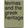 LEVINAS AND THE GREEK HERITAGE by J. Narbonne