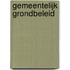 GEMEENTELIJK GRONDBELEID