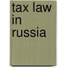 TAX LAW IN RUSSIA door M. Karasseva