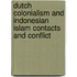 DUTCH COLONIALISM AND INDONESIAN ISLAM CONTACTS AND CONFLICT