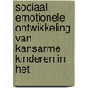 SOCIAAL EMOTIONELE ONTWIKKELING VAN KANSARME KINDEREN IN HET door Jungbluth