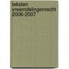 TEKSTEN VREEMDELINGENRECHT 2006-2007 by P.F.A.B. Vos