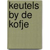 KEUTELS BY DE KOFJE by A. Peanstra