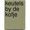 KEUTELS BY DE KOFJE door A. Peanstra
