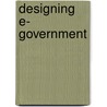 DESIGNING E- GOVERNMENT door J.E.J. Prins