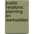 PUBLIC RELATIONS: PLANNING EN WERKVELDEN