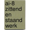 AI-8 ZITTEND EN STAAND WERK by Unknown