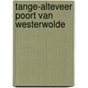 TANGE-ALTEVEER POORT VAN WESTERWOLDE door H. Schuurman