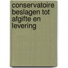 CONSERVATOIRE BESLAGEN TOT AFGIFTE EN LEVERING door M. Harreman