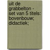UIT DE GRABBELTON - SET VAN 5 TITELS: BOVENBOUW; DIDACTIEK; door Onbekend