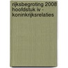 RIJKSBEGROTING 2008 HOOFDSTUK IV - KONINKRIJKSRELATIES by Unknown